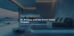 AI, Privacy, and the Smart Home Paradox: How Much Should Devices Really Know?