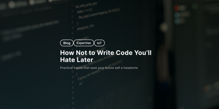 How Not to Write Code You’ll Hate Later